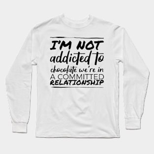 Chocolate addict Long Sleeve T-Shirt